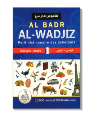 AL BADR AL-WADJIZ Français - Arabe Petit dictionnaire des débutants